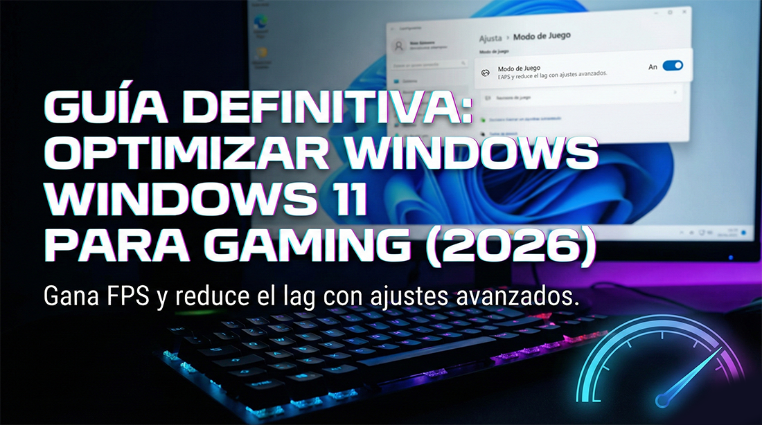 Guía Definitiva: Cómo optimizar Windows 11 para Máximo Rendimiento en Juegos (Edición 2026)